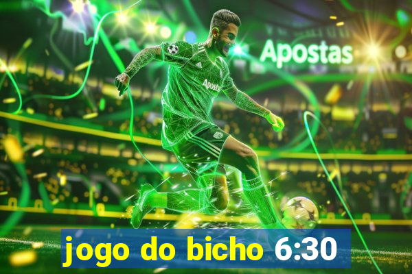 jogo do bicho 6:30